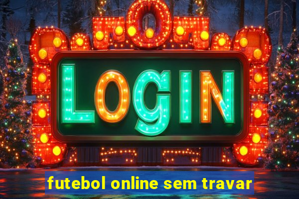 futebol online sem travar